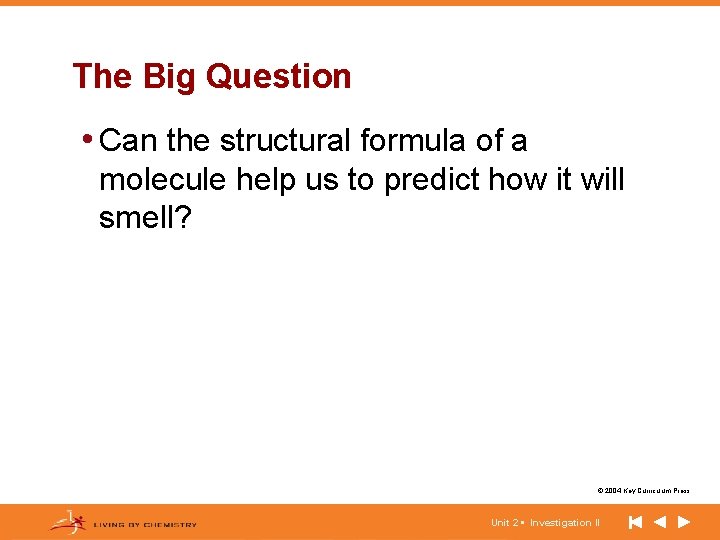 The Big Question • Can the structural formula of a molecule help us to