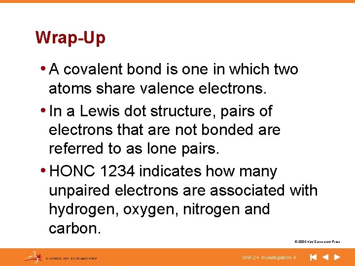 Wrap-Up • A covalent bond is one in which two atoms share valence electrons.