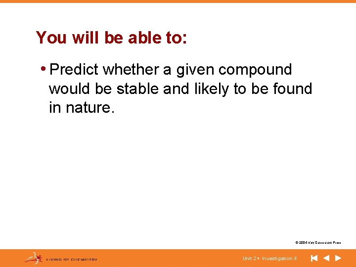 You will be able to: • Predict whether a given compound would be stable