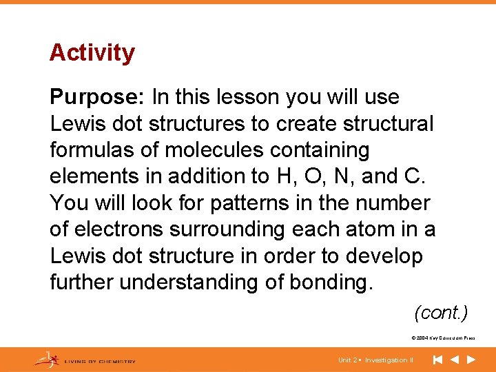 Activity Purpose: In this lesson you will use Lewis dot structures to create structural