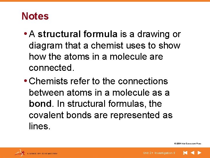 Notes • A structural formula is a drawing or diagram that a chemist uses