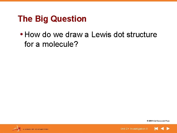 The Big Question • How do we draw a Lewis dot structure for a