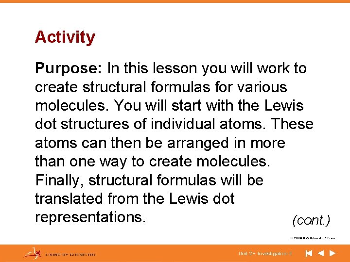 Activity Purpose: In this lesson you will work to create structural formulas for various