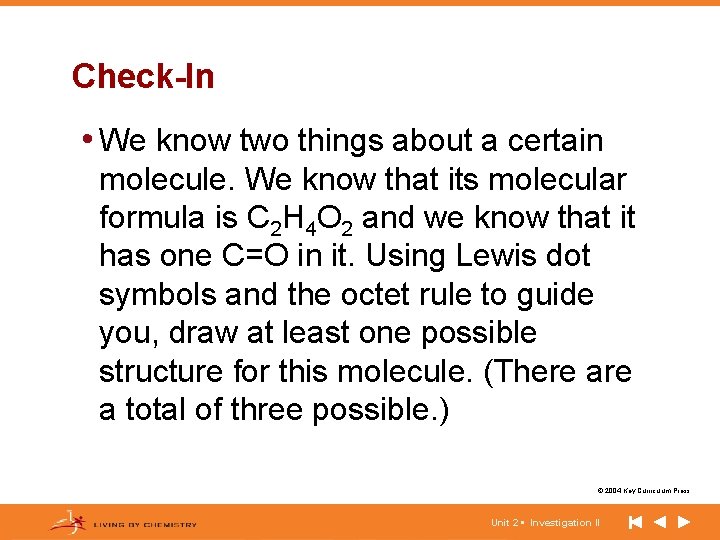 Check-In • We know two things about a certain molecule. We know that its