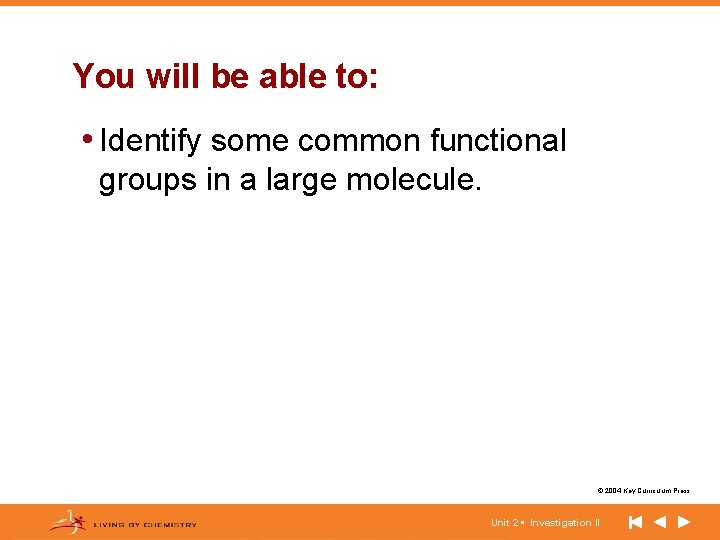 You will be able to: • Identify some common functional groups in a large