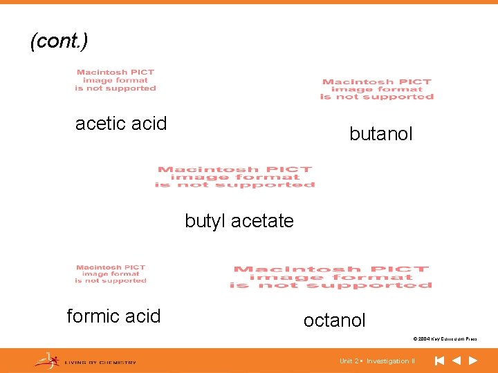 (cont. ) acetic acid butanol butyl acetate formic acid octanol © 2004 Key Curriculum