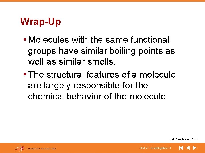 Wrap-Up • Molecules with the same functional groups have similar boiling points as well