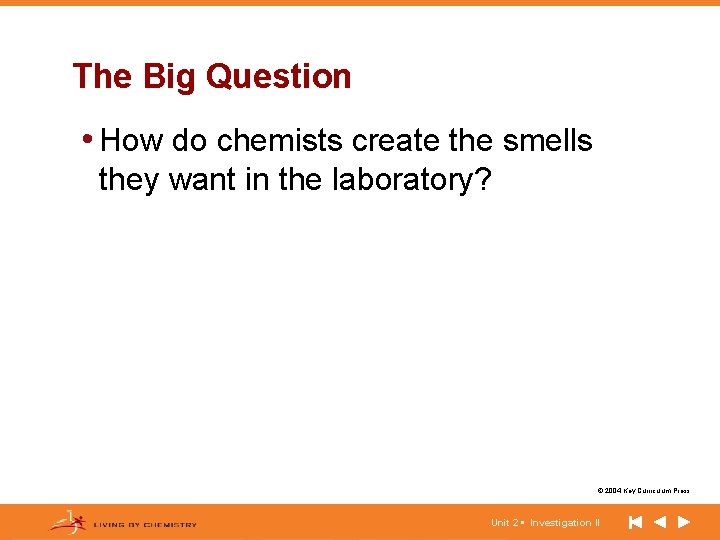 The Big Question • How do chemists create the smells they want in the