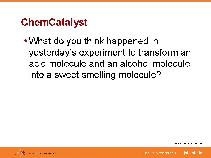 Chem. Catalyst • What do you think happened in yesterday’s experiment to transform an