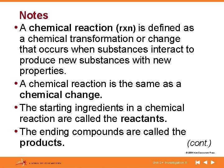 Notes • A chemical reaction (rxn) is defined as a chemical transformation or change