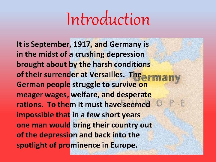 Introduction It is September, 1917, and Germany is in the midst of a crushing