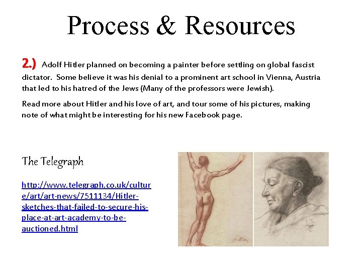 Process & Resources 2. ) Adolf Hitler planned on becoming a painter before settling