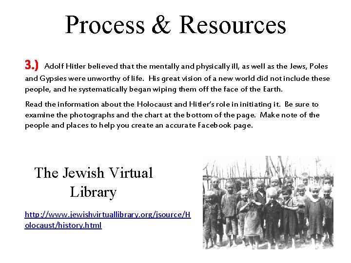 Process & Resources 3. ) Adolf Hitler believed that the mentally and physically ill,