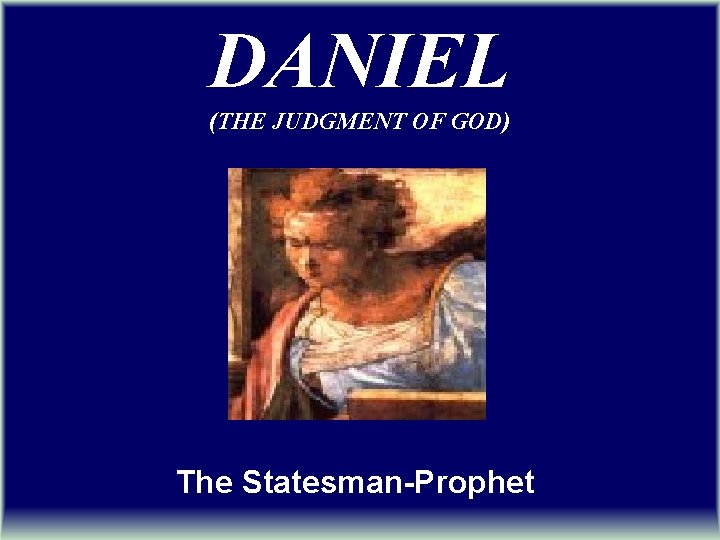 Define Daniel DANIEL THE JUDGMENT OF GOD The StatesmanProphet THE