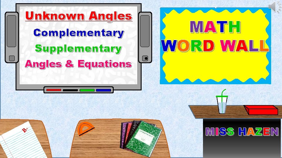 Unknown Angles Complementary Supplementary Angles & Equations B+ M A TH WORD WALL M