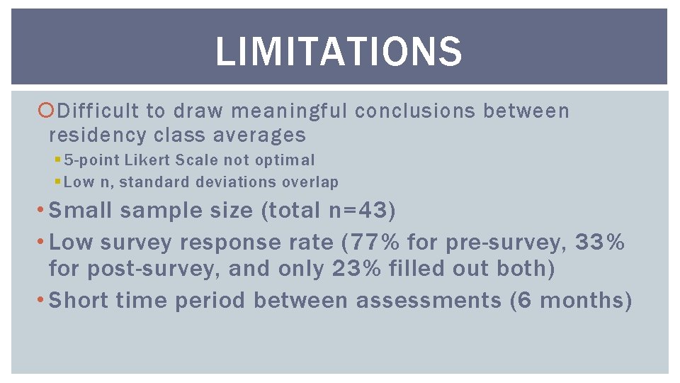 LIMITATIONS Difficult to draw meaningful conclusions between residency class averages § 5 -point Likert