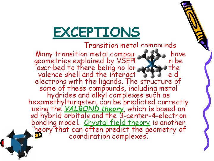 EXCEPTIONS Transition metal compounds Many transition metal compounds do not have geometries explained by