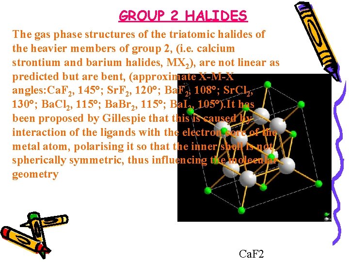 GROUP 2 HALIDES The gas phase structures of the triatomic halides of the heavier