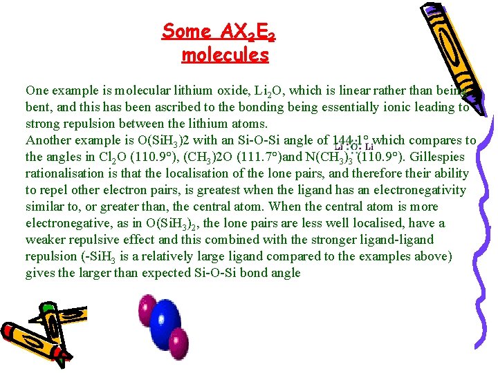 Some AX 2 E 2 molecules One example is molecular lithium oxide, Li 2