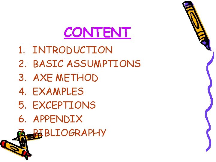 CONTENT 1. 2. 3. 4. 5. 6. 7. INTRODUCTION BASIC ASSUMPTIONS AXE METHOD EXAMPLES