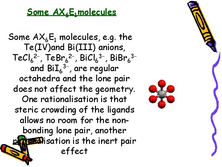 Some AX 6 E 1 molecules Some AX 6 E 1 molecules, e. g.