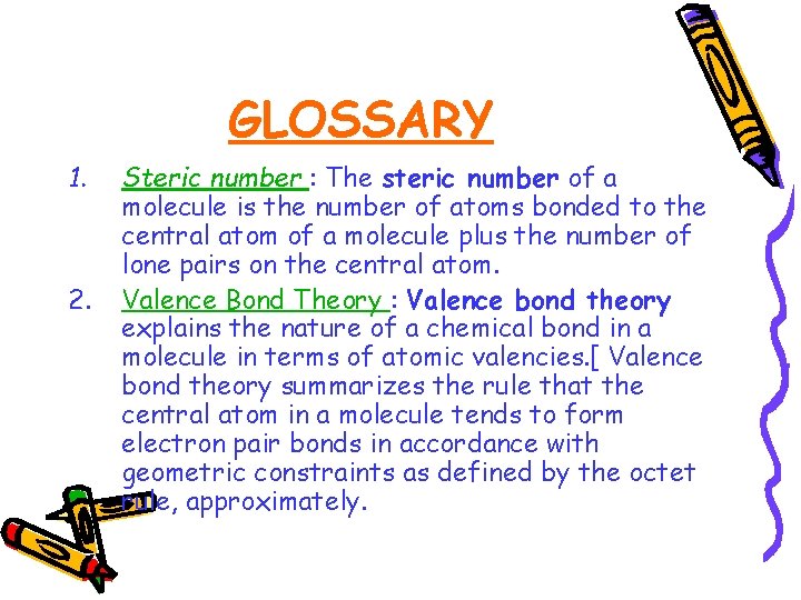 GLOSSARY 1. 2. Steric number : The steric number of a molecule is the