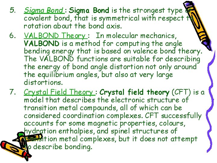 5. 6. 7. Sigma Bond : Sigma Bond is the strongest type of covalent
