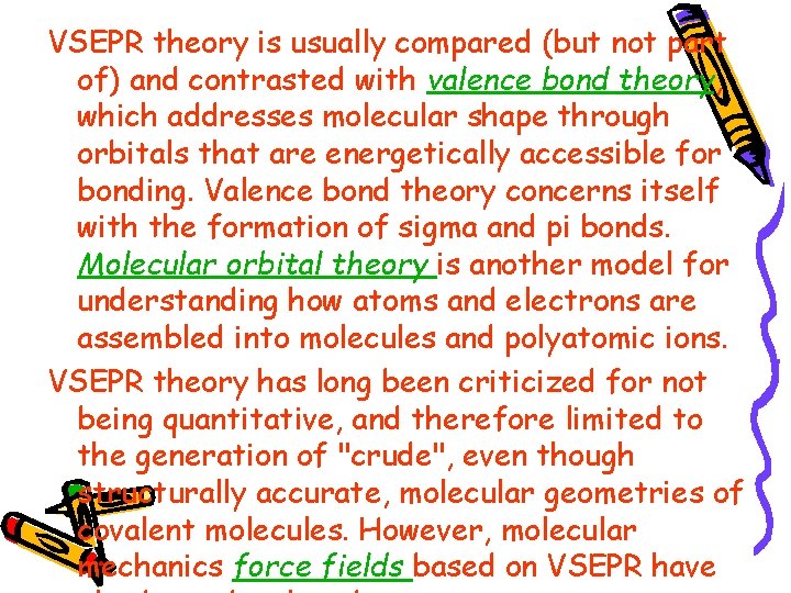 VSEPR theory is usually compared (but not part of) and contrasted with valence bond