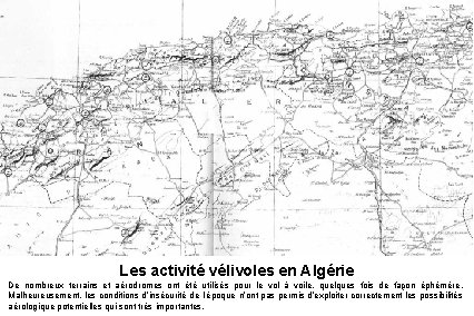 Les activité vélivoles en Algérie De nombreux terrains et aérodromes ont été utilisés pour