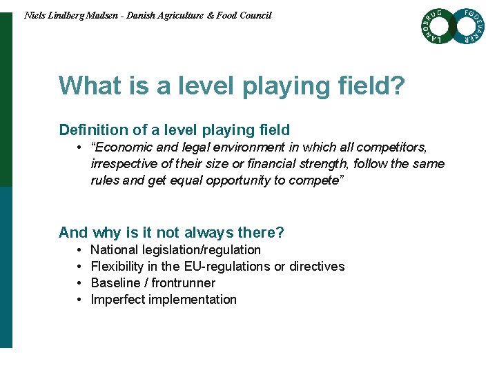 Niels Lindberg Madsen - Danish Agriculture & Food Council What is a level playing