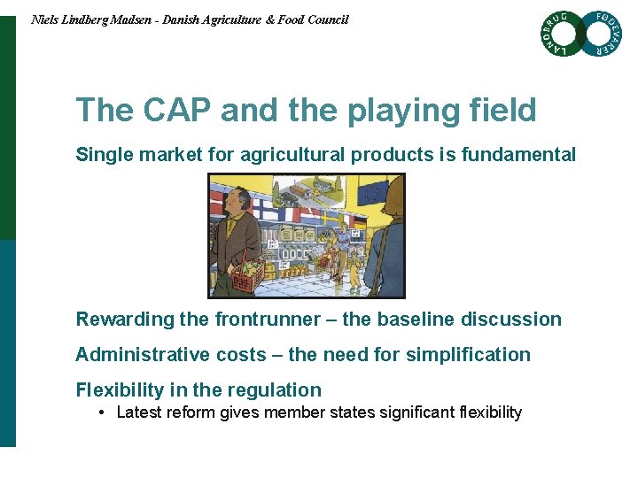 Niels Lindberg Madsen - Danish Agriculture & Food Council The CAP and the playing