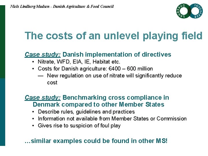 Niels Lindberg Madsen - Danish Agriculture & Food Council The costs of an unlevel