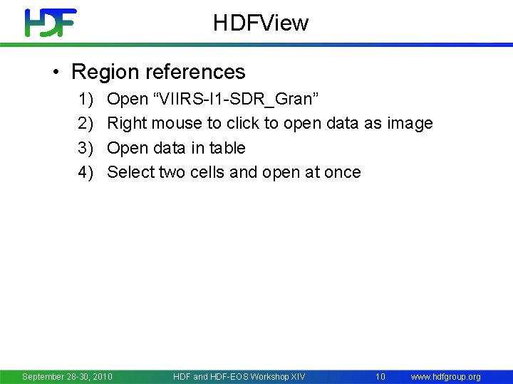 HDFView • Region references 1) 2) 3) 4) Open “VIIRS-I 1 -SDR_Gran” Right mouse