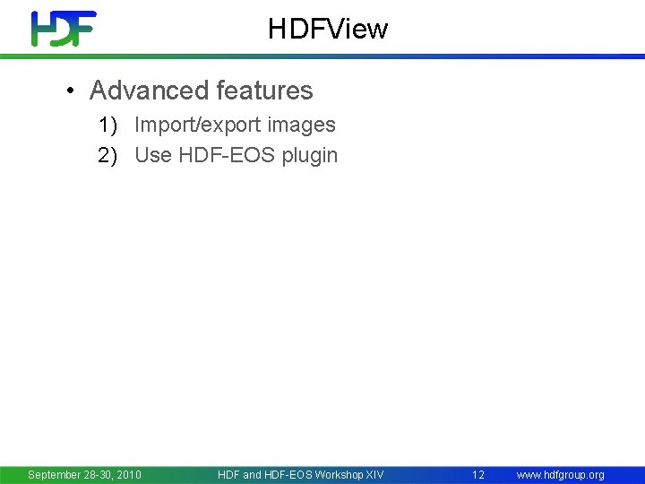 HDFView • Advanced features 1) Import/export images 2) Use HDF-EOS plugin September 28 -30,
