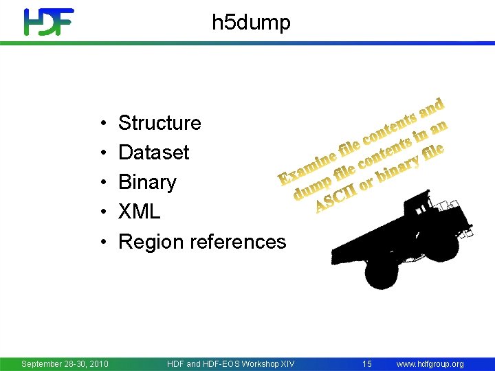 h 5 dump • • • September 28 -30, 2010 Structure Dataset Binary XML