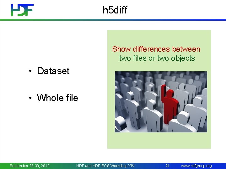 h 5 diff Show differences between two files or two objects • Dataset •