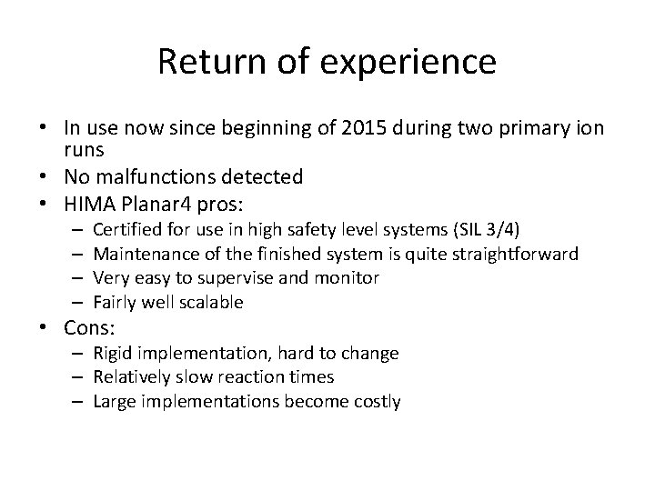 Return of experience • In use now since beginning of 2015 during two primary