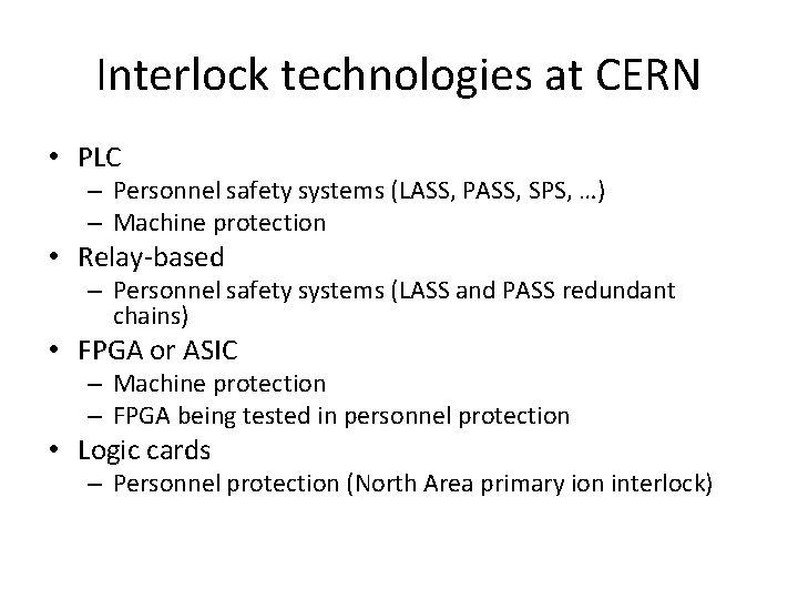 Interlock technologies at CERN • PLC – Personnel safety systems (LASS, PASS, SPS, …)