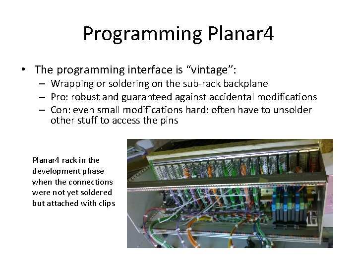 Programming Planar 4 • The programming interface is “vintage”: – Wrapping or soldering on