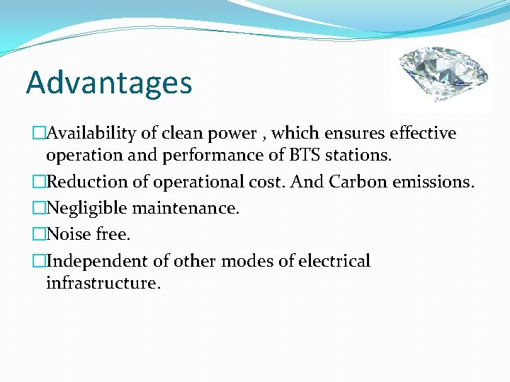 Advantages �Availability of clean power , which ensures effective operation and performance of BTS Advantages �Availability of clean power , which ensures effective operation and performance of BTS