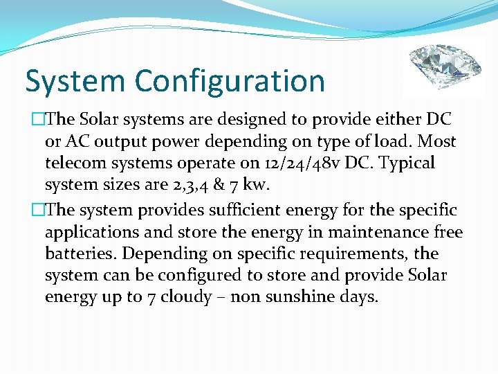 System Configuration �The Solar systems are designed to provide either DC or AC output System Configuration �The Solar systems are designed to provide either DC or AC output