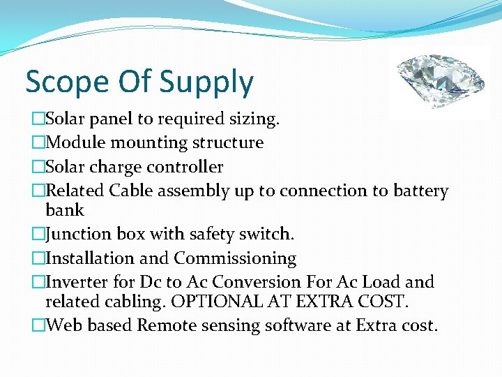 Scope Of Supply �Solar panel to required sizing. �Module mounting structure �Solar charge controller Scope Of Supply �Solar panel to required sizing. �Module mounting structure �Solar charge controller
