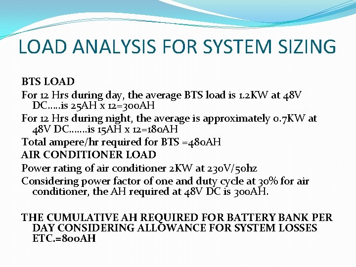 LOAD ANALYSIS FOR SYSTEM SIZING BTS LOAD For 12 Hrs during day, the average LOAD ANALYSIS FOR SYSTEM SIZING BTS LOAD For 12 Hrs during day, the average