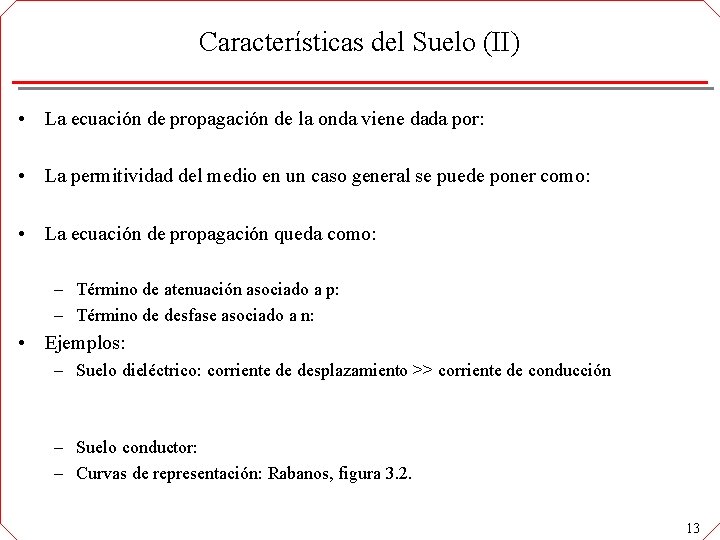 Características del Suelo (II) • La ecuación de propagación de la onda viene dada