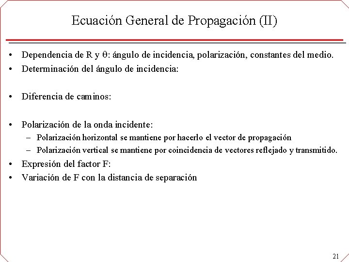 Ecuación General de Propagación (II) • Dependencia de R y : ángulo de incidencia,