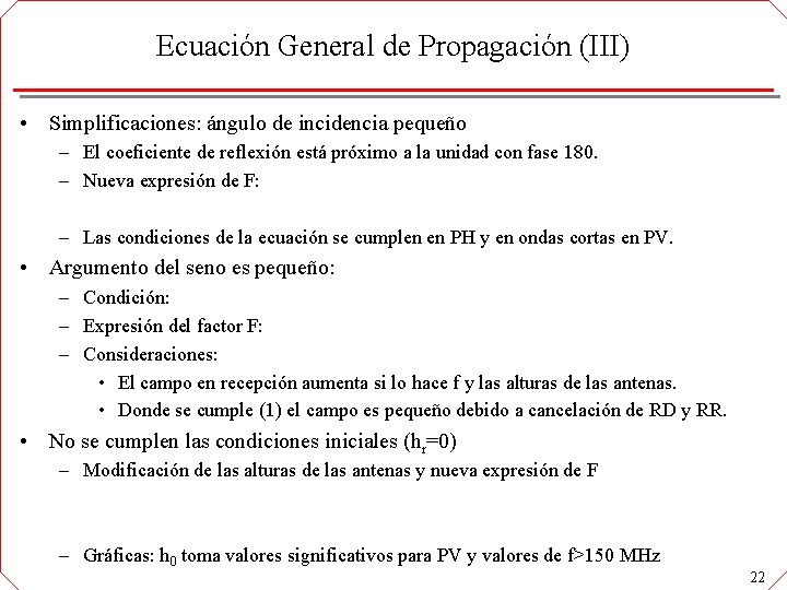 Ecuación General de Propagación (III) • Simplificaciones: ángulo de incidencia pequeño – El coeficiente
