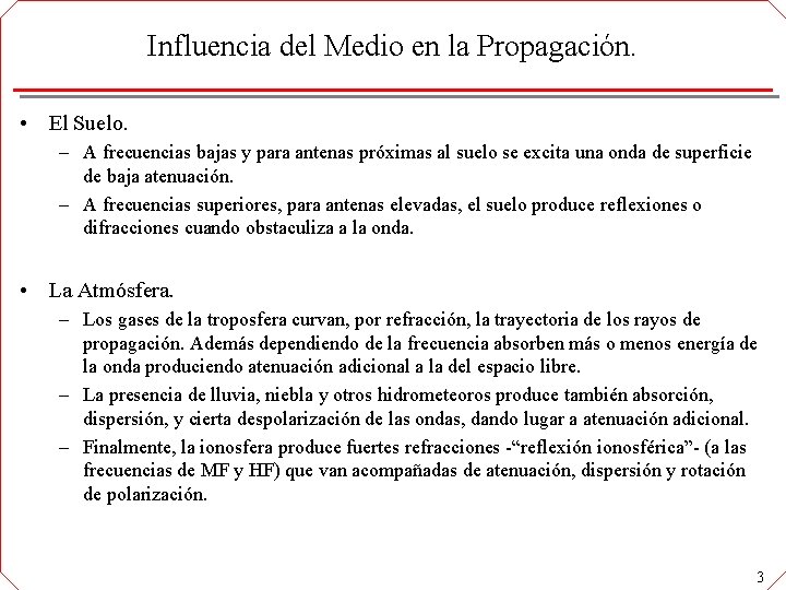 Influencia del Medio en la Propagación. • El Suelo. – A frecuencias bajas y