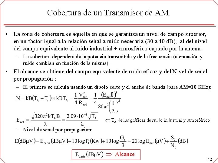 Cobertura de un Transmisor de AM. • La zona de cobertura es aquella en