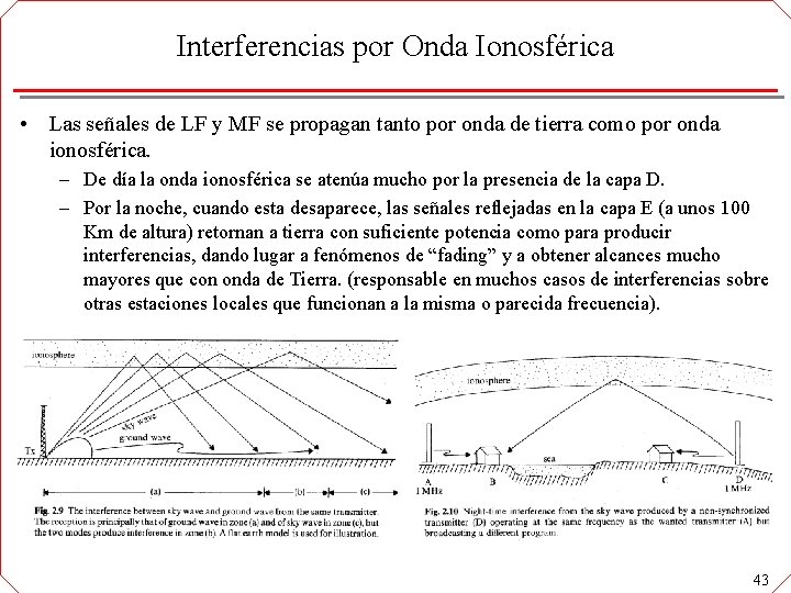 Interferencias por Onda Ionosférica • Las señales de LF y MF se propagan tanto