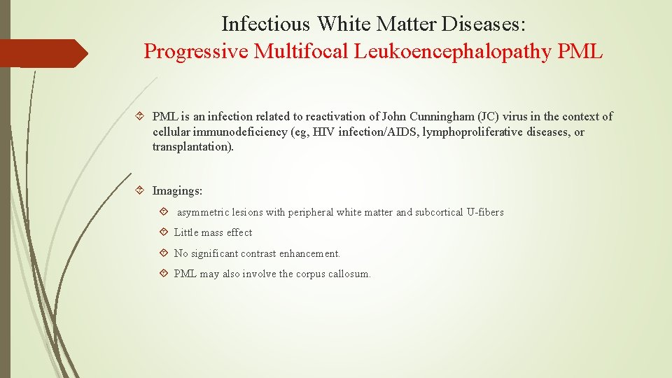 Infectious White Matter Diseases: Progressive Multifocal Leukoencephalopathy PML is an infection related to reactivation